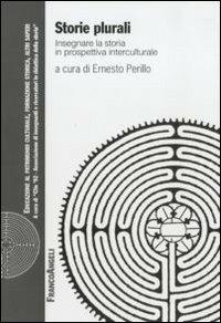 Storie plurali. Insegnare la storia in prospettiva interculturale  - Libro Franco Angeli 2010, Educazione al patrimonio culturale, formazione storica, altri saperi | Libraccio.it