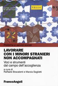 Lavorare con i minori stranieri non accompagnati. Voci e strumenti dal campo dell'accoglienza  - Libro Franco Angeli 2010, Politiche e servizi sociali | Libraccio.it