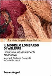 Il modello lombardo di welfare. Continuità, riassestamenti, prospettive  - Libro Franco Angeli 2013, Transizioni e politiche pubbliche | Libraccio.it