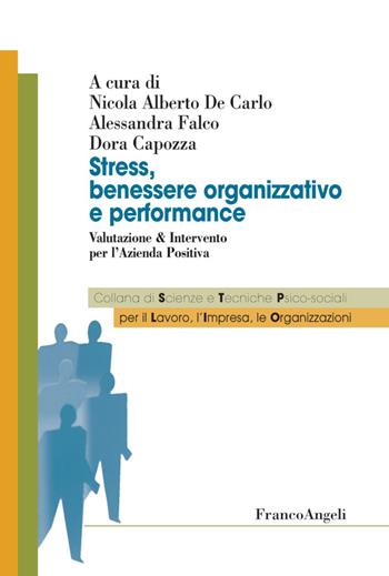 Stress, benessere organizzativo e performance. Valutazione & intervento per l'azienda positiva  - Libro Franco Angeli 2014, Sc. tec. psicosoc. per lavoro impresa org | Libraccio.it