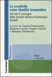 La creatività come identità terapeutica. Atti del 2º Convegno della Società Italiana Psicoterapia Gestalt