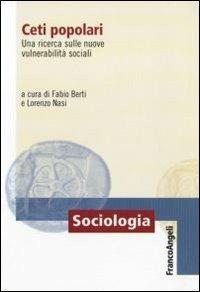 Ceti popolari. Una ricerca sulle nuove vulnerabilità sociali  - Libro Franco Angeli 2011, Sociologia | Libraccio.it