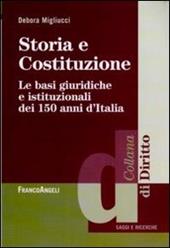 Storia e Costituzione. Le basi giuridiche e istituzionali dei 150 anni d'Italia