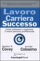 Lavoro carriera successo. Come realizzare o migliorare il vostro percorso professionale