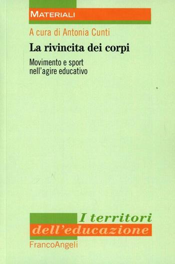 La rivincita dei corpi. Movimento e sport nell'agire educativo  - Libro Franco Angeli 2012, I territori dell'educazione | Libraccio.it