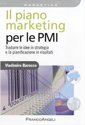 Il piano marketing per le PMI. Tradurre le idee in strategia e la pianificazione in risultati