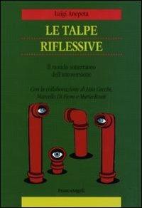 Le talpe riflessive. Il mondo sotterraneo dell'introversione - Luigi Anepeta - Libro Franco Angeli 2013 | Libraccio.it