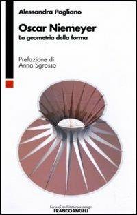 Oscar Niemeyer. La geometria della forma - Alessandra Pagliano - Libro Franco Angeli 2011, Serie di architettura e design. Strumenti | Libraccio.it