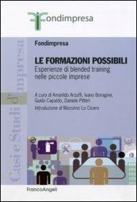 Le formazioni possibili. Esperienze di blended training nelle piccole imprese  - Libro Franco Angeli 2011, Casi e studi d'impresa | Libraccio.it