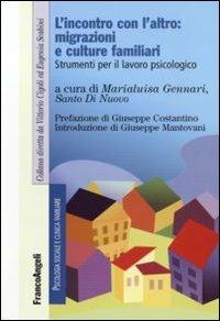 L' incontro con l'altro: migrazioni e culture familiari. Strumenti per il lavoro piscologico  - Libro Franco Angeli 2011, Psicologia sociale e clinica familiare | Libraccio.it