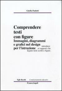 Comprendere testi con figure. Immagini, diagrammi e grafici nel design per l'istruzione - Gisella Paoletti - Libro Franco Angeli 2011, Condizionamenti educativi | Libraccio.it