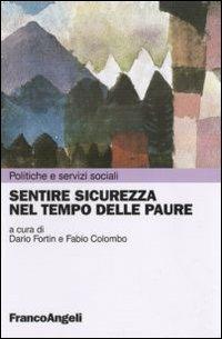Sentire sicurezza nel tempo delle paure  - Libro Franco Angeli 2011, Politiche e servizi sociali | Libraccio.it