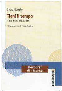 Tieni il tempo. Riti e ritmi della città - Laura Bonato - Libro Franco Angeli 2011, Percorsi di ricerca | Libraccio.it