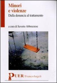 Minori e violenze. Dalla denuncia al trattamento  - Libro Franco Angeli 2011, Puer | Libraccio.it