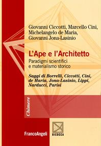 L'ape e l'architetto. Paradigmi scientifici e materialismo storico - Giovanni Ciccotti, Marcello Cini, Michelangelo De Maria - Libro Franco Angeli 2011, Chimere | Libraccio.it