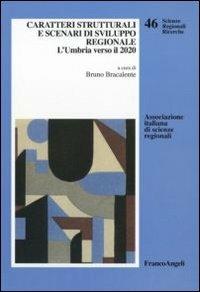 Caratteri strutturali e scenari di sviluppo regionale. L'Umbria verso il 2020  - Libro Franco Angeli 2011, Scienze regionali | Libraccio.it