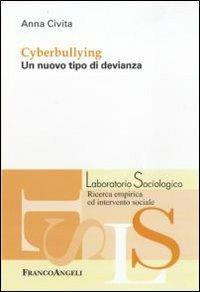 Cyberbullying. Un nuovo tipo di devianza - Anna Civita - Libro Franco Angeli 2016, Laboratorio sociologico | Libraccio.it
