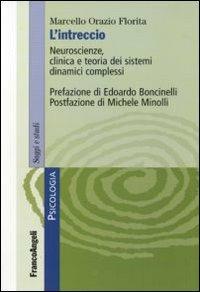 L'intreccio. Neuroscienze, clinica e teoria dei sistemi dinamici complessi - Marcello O. Florita - Libro Franco Angeli 2016, Serie di psicologia | Libraccio.it