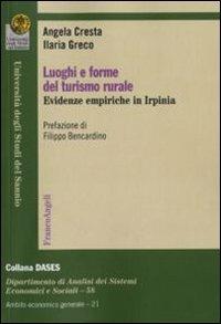 Luoghi e forme del turismo rurale. Evidenze empiriche in Irpinia - Angela Cresta, Ilaria Greco - Libro Franco Angeli 2011, Economia - Ricerche | Libraccio.it