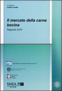Il mercato della carne bovina. Rapporto 2010  - Libro Franco Angeli 2011, Studi di economia agro-alimentare | Libraccio.it