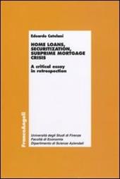 Home loans, securitization, subprime mortgage crisis. A critical essay in retrospection