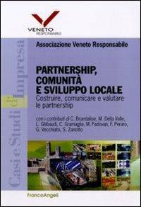 Partnership, comunità e sviluppo locale. Costruire, comunicare e valutare le partnership  - Libro Franco Angeli 2012, Casi e studi d'impresa | Libraccio.it