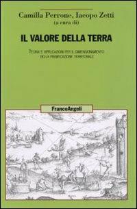 Il valore della terra. Teoria e applicazioni per il dimensionamento della pianificazione territoriale  - Libro Franco Angeli 2011, Uomo, ambiente, sviluppo | Libraccio.it