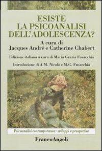 Esiste la psicoanalisi dell'adolescenza?  - Libro Franco Angeli 2011, Psicoanalisi contemporanea: sviluppi e prospettive | Libraccio.it