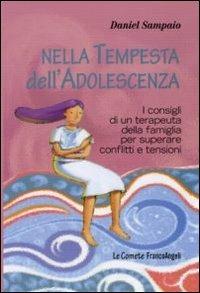 Nella tempesta dell'adolescenza. I consigli di un terapeuta della famiglia per superare conflitti e tensioni - Daniel Sampaio - Libro Franco Angeli 2011, Le comete | Libraccio.it