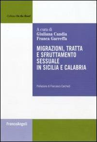 Migrazioni, tratta e sfruttamento sessuale in Sicilia e Calabria  - Libro Franco Angeli 2011, On the road. Sezione osservatorio tratta | Libraccio.it
