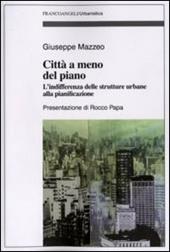 Città a meno del piano. L'indifferenza delle strutture urbane alla pianificazione