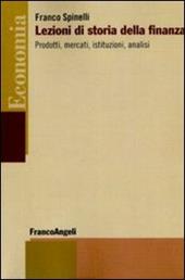 Lezioni di storia della finanza. Prodotti, mercati, istituzioni, analisi