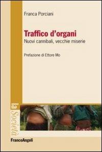 Traffico d'organi. Nuovi cannibali, vecchie miserie - Franca Porciani - Libro Franco Angeli 2012, La società | Libraccio.it