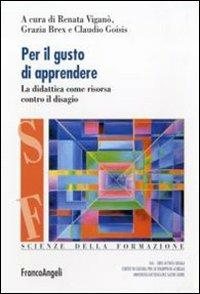 Per il gusto di apprendere. La didattica come risorsa contro il disagio  - Libro Franco Angeli 2011, Scienze della formazione. Strumenti | Libraccio.it