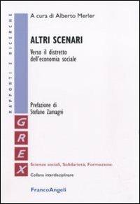Altri scenari. Verso il distretto dell'economia sociale  - Libro Franco Angeli 2011, Grex. Sc. sociali solidarietà formazione | Libraccio.it
