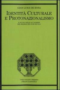 Identità culturale e protonazionalismo. Il ruolo delle accademie nel Brasile del XVIII secolo - G. Luigi De Rosa - Libro Franco Angeli 2011, Critica letteraria e linguistica | Libraccio.it