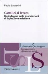 Cattolici al lavoro. Un'indagine sulle associazioni di ispirazione cristiana