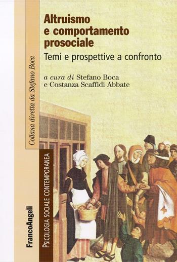 Altruismo e comportamento prosociale. Temi e prospettive a confronto  - Libro Franco Angeli 2016, Psicologia sociale contemporanea | Libraccio.it
