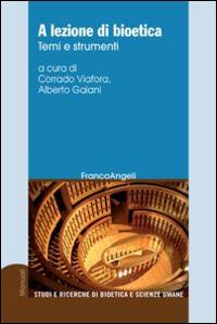 A lezione di bioetica. Temi e strumenti  - Libro Franco Angeli 2013 | Libraccio.it