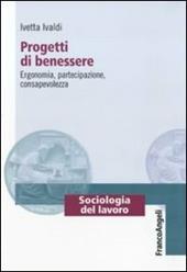 Progetti di benessere. Ergonomia, partecipazione, consapevolezza