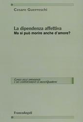 La dipendenza affettiva. Ma si può morire anche d'amore?