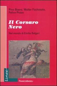 Il corsaro Nero. Nel mondo di Emilio Salgari - Pino Boero, Walter Fochesato, Felice Pozzo - Libro Franco Angeli 2011, Linee | Libraccio.it
