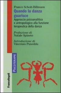 Quando la danza guarisce. Approccio psicoanalitico e antropologico alla funzione terapeutica della danza - France Schott-Billmann - Libro Franco Angeli 2011, Psicoterapie | Libraccio.it