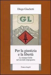 Per la giustizia e la libertà. La stampa Gielle nel secondo dopoguerra