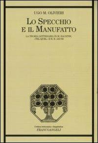 Lo specchio e il manufatto. La teoria letteraria in M. Bachtin, «Tel Quel» e H. R. Jauss - Ugo M. Olivieri - Libro Franco Angeli 2011, Critica letteraria e linguistica | Libraccio.it