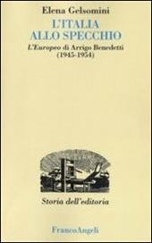 L' Italia allo specchio. L'Europeo di Arrigo Benedetti (1945-1954)