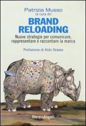 Brand reloading. Nuove strategie per comunicare, rappresentare e raccontare la marca