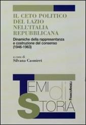 Il ceto politico del Lazio nell'Italia repubblicana. Dinamiche della rappresentanza e costruzione del consenso (1946-1963)