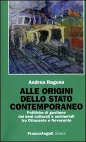 Alle origini dello Stato contemporaneo. Politiche di gestione dei beni culturali e ambientali tra Ottocento e Novecento