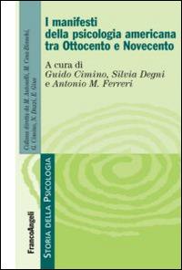 I «manifesti» della psicologia americana tra Ottocento e Novecento  - Libro Franco Angeli 2012, Storia della psicologia | Libraccio.it